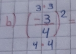 (frac  (-3)/4 )^2=