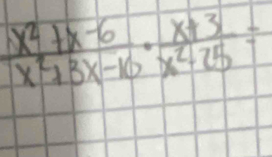  (x^2+x-6)/x^2+3x-10 ·  (x+3)/x^2-25 =