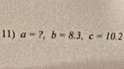 a=? b=8.3, c=10.2