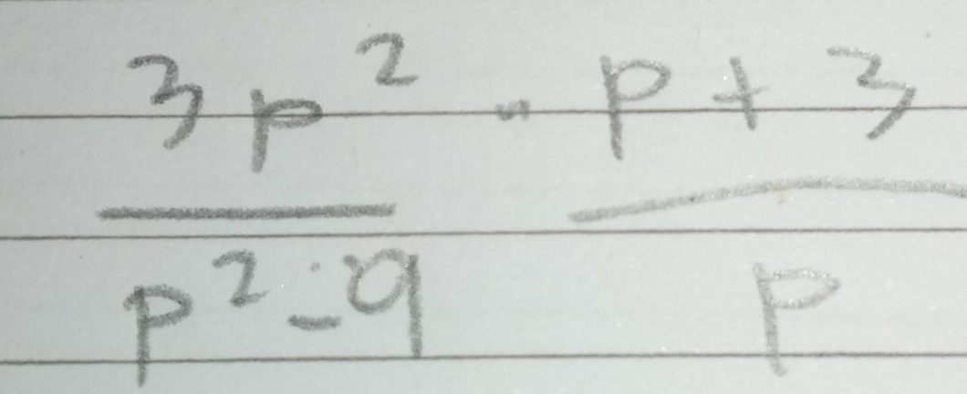  3p^2/p^2-9 - (p+3)/p 