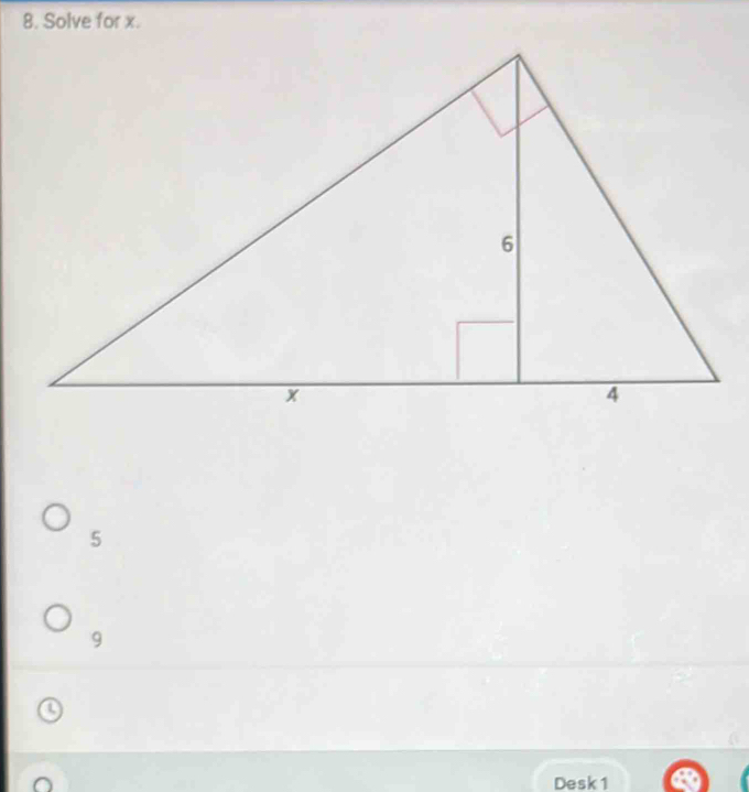 Solve for x.
5
9
Desk 1