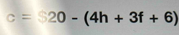 c=320-(4h+3f+6)