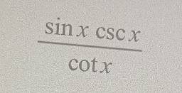  sin xcsc x/cot x 