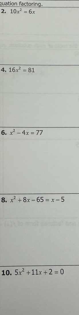 quation factoring.
2. 10x^2=6x
4. 
6. 
8. 
10.