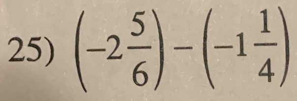 (-2 5/6 )-(-1 1/4 )