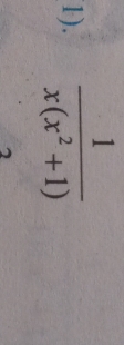 1).  1/x(x^2+1) 