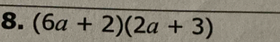 (6a+2)(2a+3)