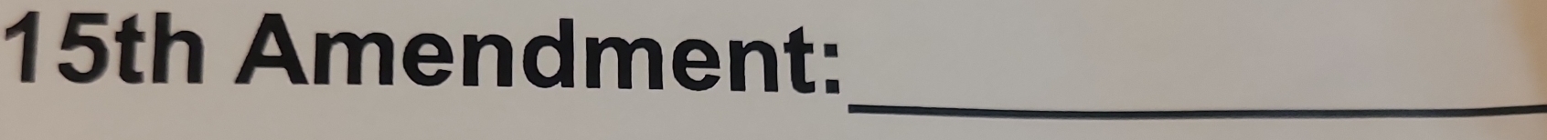 15th Amendment: 
_