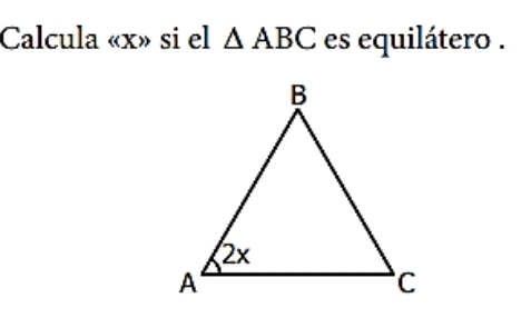 Calcula « x» si el △ ABC es equilátero .