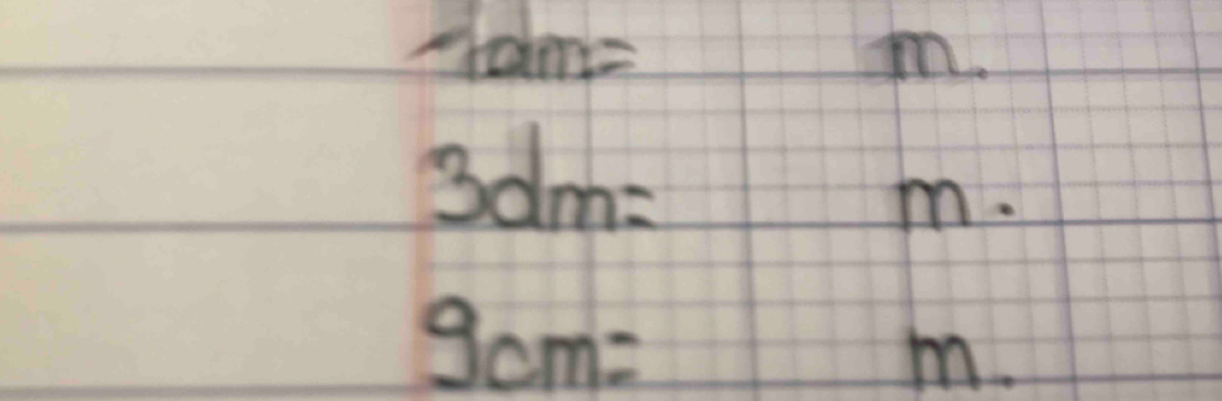 1am=
m.
3dm=
to 2.
9cm=
m.