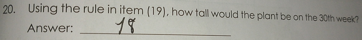 Using the rule in item (19), how tall would the plant be on the 30th week? 
Answer:_