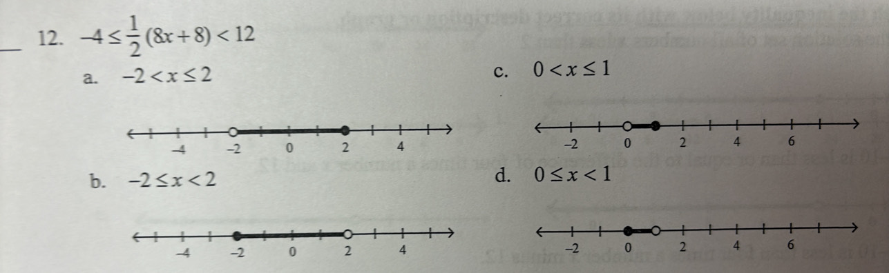 -4≤  1/2 (8x+8)<12</tex>
a. -2
c. 0
b. -2≤ x<2</tex>
d. 0≤ x<1</tex>