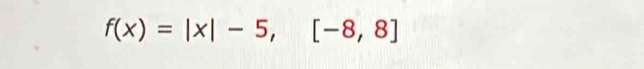 f(x)=|x|-5,[-8,8]