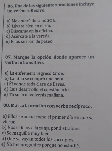 Resuelto:Una de las siguientes oraciones incluye un verbo reflexivo. a ...