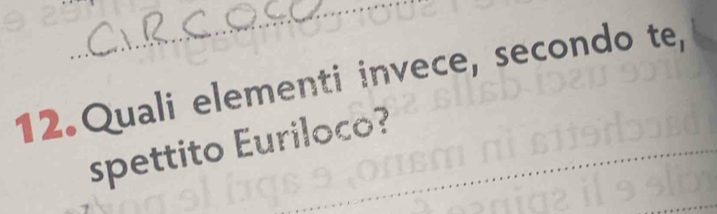 Quali elementi invece, secondo te, 
spettito Euriloco? 
_