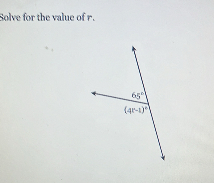 Solve for the value of r.
65°
(4r-1)^circ 