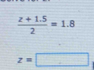  (z+1.5)/2 =1.8
z=□