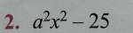 a^2x^2-25