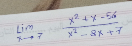 limlimits _xto 7 (x^2+x-56)/x^2-8x+7 