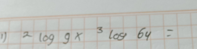 1 2log 9x^3log 64=