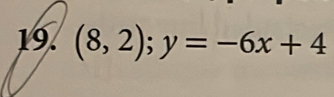 (8,2); y=-6x+4