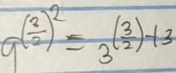 9^((frac 3)2)^2=3^((frac 3)2)+3