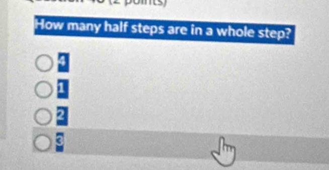 How many half steps are in a whole step? 
a 
a