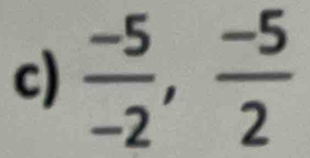  (-5)/-2 ,  (-5)/2 