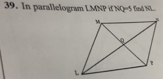 In parallelogram LMNP if NQ=5 find NL.