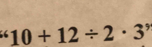 ^610+12/ 2· 3^9