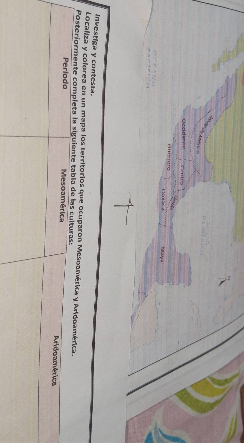 gotro 
Norte de Méxice 
DE MEXICO 
Occidente Centro 
Golfo 
Guerrero Maya 
Oaxaca 
océANo 
PACÍFICO 
Investiga y contesta. 
Localiza y colorea en un mapa los territorios que ocuparon Mesoamérica y Arido 
Posteriormente c