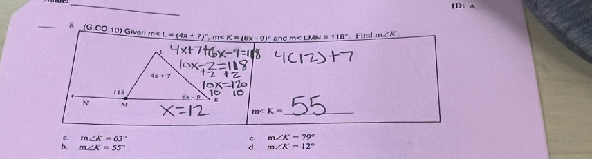 11, d
_8. (G.CO.10) Gi
a. m∠ K=63° c. m∠ K=79°
b. m∠ K=55° d. m∠ K=12°