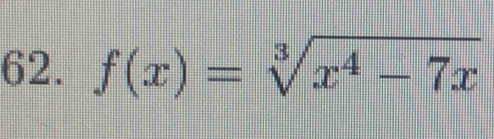 f(x)=sqrt[3](x^4-7x)