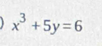  x^3+5y=6