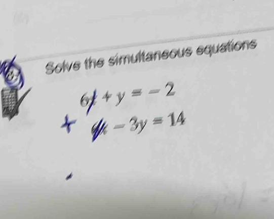 Solve the simultaneous equations 
, 
□ 