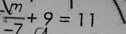  (-v^m)/-7 +9=11