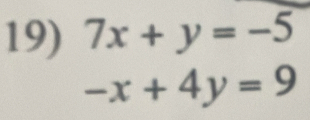 7x+y=-5
-x+4y=9