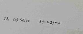 Solve 3(x+2)=4