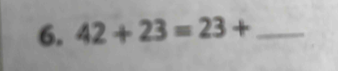 42+23=23+ _