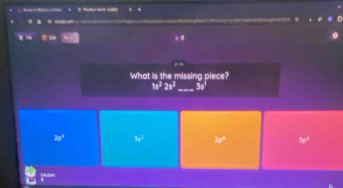 Plevtg a Geme- Gueat

71 220
What is the missing piece?
1s^22s^2 _ 3s^1
2p^4
3s^2
2p^6
3p^6
CALEAH