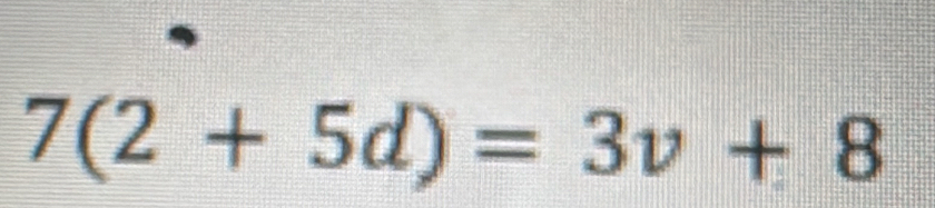 7(2+5d)=3v+8