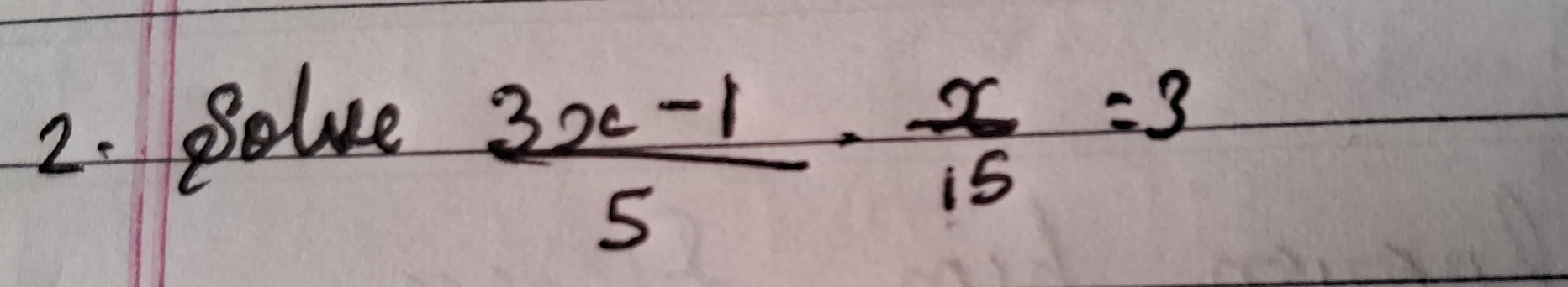 Belie
 (3x-1)/5 - x/15 =3