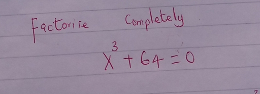 Factorice completely
x^3+64=0