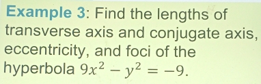 Solved: Example 3: Find the lengths of transverse axis and conjugate ...