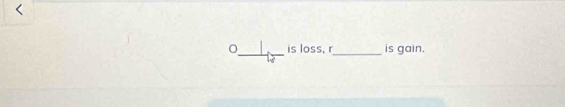 is loss, r_ is gain.