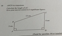 RCD la a trapetiar Calealate the Icagth of C 
Give your enswer correct ao 3 significant figuns. 
(Total for questian 10 is 4 marks)