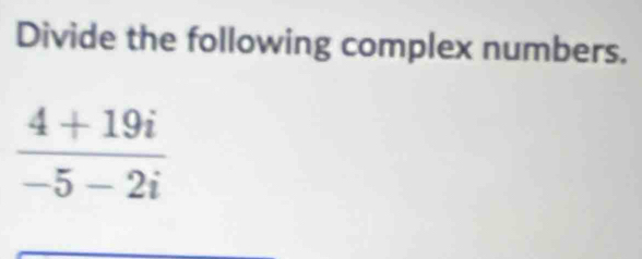 Divide the following complex numbers.