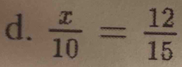  x/10 = 12/15 