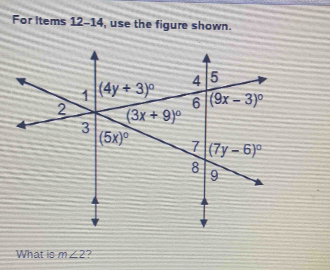 For Items 12 -14, use the figure shown.
What is m∠ 2 ?