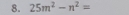 25m^2-n^2=